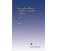 Oeuvres Complètes de Thomas de l'Académie Française: Précédées d'une Notice Sur la Vie et les Ouvrages de l'auteur, V. 3