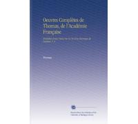 Oeuvres Complètes de Thomas, de l'Académie Française: Précédées d'une Notice Sur la Vie et les Ouvrages de l'auteur, V. 2