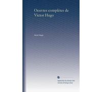 Oeuvres complètes de Victor Hugo (v.67): Volume 67