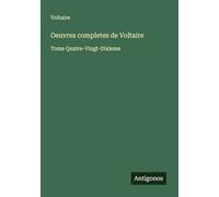 Oeuvres completes de Voltaire: Tome Quatre-Vingt-Dixieme