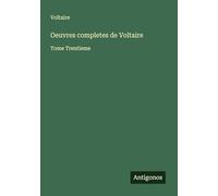 Oeuvres completes de Voltaire: Tome Trentieme
