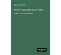 Oeuvres Complètes; En Six Tomes: Tome 1 - en gros caractères