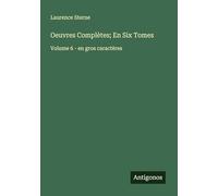 Oeuvres Complètes; En Six Tomes: Volume 6 - en gros caractères