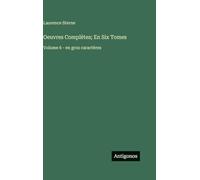 Oeuvres Complètes; En Six Tomes: Volume 6 - en gros caractères