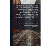 Oeuvres complètes. Nouv. Ã(c)d. rev. avec soin sur les Ã(c)ditions originales, prÃ(c)cÃ(c)dÃ(c)e d'une Ã(c)tude littÃ(c)raire sur Chateaubriand par ... etc., et gravÃ(c)es par F. Delannoy [et al.]