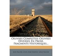 Oeuvres Complètes: Oeuvres Diverses En Prose. Fragments Historiques...