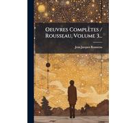 Oeuvres Complètes / Rousseau, Volume 3...