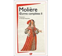 Oeuvres complètes: Tome 2, L'école des femmes ; La critique de L'école des femmes ; L'impromptu de Versailles ; Le mariage forcé ; La princesse d'Elide ; Le tartuffe ; Dom Juan ; L'amour médecin