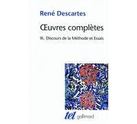 Œuvres complètes, III : Discours de la méthode/Dioptrique/Météores/La Géométrie