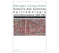 Oeuvres complètes: Tome 5, Histoire des sciences, épistémologie, commémorations (1966-1995) (Bibliotheque Des Textes Philosophiques)