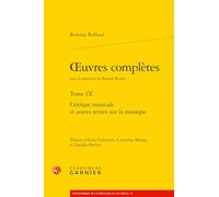 Oeuvres complètes: Tome 9, Critique musicale et autres textes sur la musique: Tome IX (Bibliotheque De Litterature Du Xxe Siecle, 52)