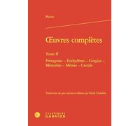 Oeuvres complètes: Tome II, Protagoras - Euthydème - Gorgias - Ménexène - Ménon - Cratyle