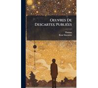 Oeuvres De Descartes, PubliÃ(c)es