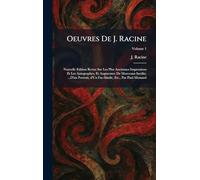Oeuvres De J. Racine: Nouvelle Edition Revue Sur Les Plus Anciennes Impressions Et Les Autographes, Et Augmentee De Morceaux Inedits, ...D'un Portrait, d'Un Fac-Simile, Etc., Par Paul Mesnard
