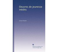 Oeuvres de jeunesse inédits: Volume 1