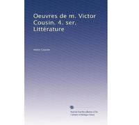 Oeuvres de m. Victor Cousin. 4. ser. Littérature: Volume 3