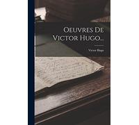 Oeuvres De Victor Hugo...