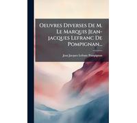Oeuvres Diverses De M. Le Marquis Jean-jacques Lefranc De Pompignan...