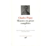 Œuvres en prose complètes (Tome 1-Période antérieure aux «Cahiers de la Quinzaine» (1897-1899) - Période des six premières séries des «Cahiers de la Quinzaine» (1900-1905))