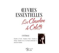 Oeuvres essentielles Claudine: Claudine à l'école ; Claudine à Paris ; Claudine en ménage ; Claudine s'en va ; La retraite sentimentale ; La maison de Claudine