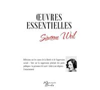 Oeuvres essentielles: Réflexions sur les causes de la liberté et de l'oppression sociale ; Note sur la suppression générale des partis politiques ; La ... ; Lettre à un religieux ; L'enracinement