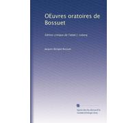 OEuvres oratoires de Bossuet: Édition critique de l'abbé J. Lebarq: Volume 3