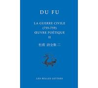 Oeuvres poétique: Volume 2, La guerre civile (755-759): 26 (Bibliotheque Chinoise)