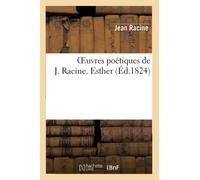 Oeuvres poetiques de J. Racine. Esther. Athalie (Litterature)