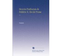 Oeuvres Posthumes de Frédéric II, Roi de Prusse: V. 1