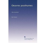 Oeuvres posthumes: Vers et proses