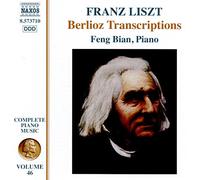 Bian, Feng - Liszt, F.: Berlioz Transcriptions (Feng Bian) (Liszt Complete Piano Music, Vol. 46)