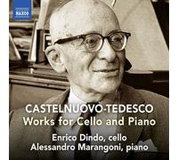 Dindo, Enrico; Marangoni, Alessandro - Castelnuovo-Tedesco, M.: Cello Works