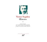 Oeuvres: Tome 2 : Equipées ; Peintures ; René Leys ; Essai sur soi-même ; Dossier "Imaginaires" ; Le Fils du Ciel ; Essai sur l'exotisme ; Thibet ; Hommage à Gauguin