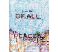 Of. All. Places: THE ENCORE! (Sequel to OF. ALL. PLACES by Drew Alot)
