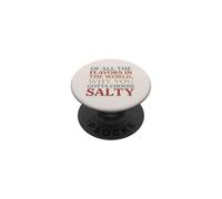 of All The Flavors in The World, Why You Gotta Choose Salty? PopSockets PopGrip Adhesivo