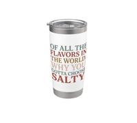 Of All the Flavors in the World, Why You Gotta Choose Salty? Vaso térmico de acero inoxidable de doble pared