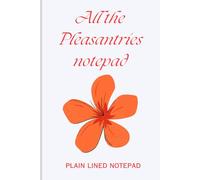 Of All the Pleasantries 6x9 notepad;: 120-page simple lined notepad