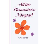 Of All the Pleasantries: A Simple 6×9 Lined Notepad for Everyday Writing and Gentle Organization