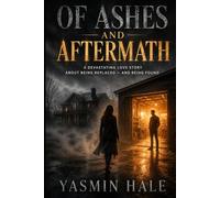 Of Ashes and Aftermath: A Devastating Love Story About Being Replaced - and Being Found