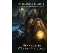 Of Beastly Beauty: Of Realms and Dire Prophecies 2nd Edition (Of Beastly Beauty 2nd Edition)