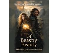 Of Beastly Beauty: The Story You Only Thought You Knew (Of Beastly Beauty 2nd Edition)