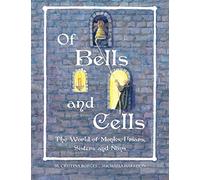 Of Bells and Cells: The World of Monks, Friars, Sisters and Nuns