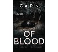 Of Blood: An intelligent psychological thriller series that will keep you up at night (The Detective DeLuca Greyson Thriller Series)