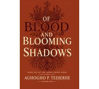 OF BLOOD AND BLOOMING SHADOWS (The Ashen Crown)