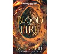 Of Blood And Fire: The Sunday Times Bestseller (The Bound And The Broken)