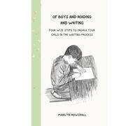 Of Boys and Reading and Writing: Four Wise Steps to Engage Your Child in the Writing Process
