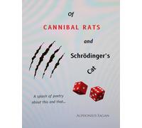 Of Cannibal Rats and Schrödinger’s Cat: A splash of poetry about this and that...