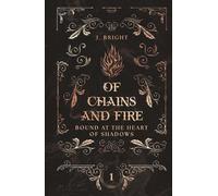 Of Chains and Fire (High Dark Romantasy) (Chroniken der Lande 1): Bound in the Heart of Shadows