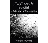 Of Cleats and Gold Fish: A Collection of Short Stories