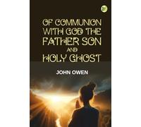 Of Communion with God the Father, Son and Holy Ghost